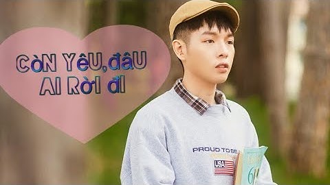 Còn yêu, đâu ai rời đi - Đức Phúc | bản live cực hay