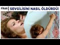 Firar Türk Filmi | Ayşe Sevgilisini Nasıl Öldürdü!