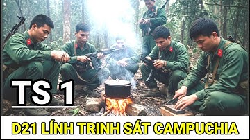 Tập 1/ Kinh Hoàng Trên Đất Campuchia: Lính Trinh Sát Tiểu Đoàn 21 Kể Chuyện 
