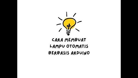CARA MEMBUAT LAMPU TAMAN OTOMATIS DENGAN SENSOR ULTRASONIK BERBASIS ARDUINO