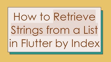How to Retrieve Strings from a List in Flutter by Index