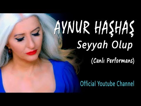 Aynur Haşhaş - Seyyah Olup (Canlı Performans)