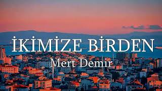 Mert Demir İkimize Birden ( Gökhan Artukoglu Remix ) Resimi