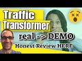 Traffic Transformer Honest Review & Demo Wait Not Good See Why Before You 🤑😬😟Buy