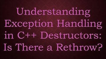 Understanding Exception Handling in C+ +  Destructors: Is There a Rethrow?