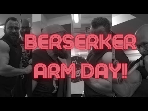 Berserker Arm day!