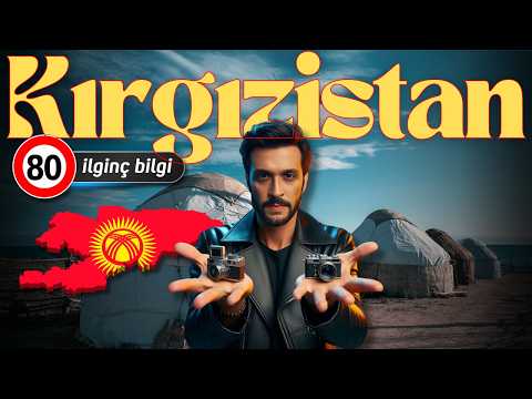 Kırgızistan Hakkında 80 İlginç Detay 🇰🇬