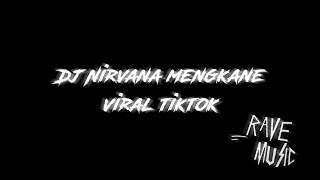 Dj Nirvana Mengkane Viral Tiktok