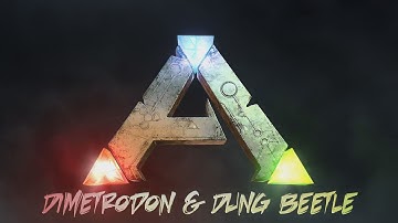 Ark Survival Evolved - Spotlight Dimetrodon & Dung Beetle