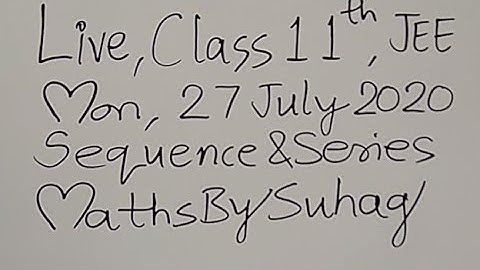 14 SEQ Live Class 11 Sequence & Series Mon 25 july Maths By Suhag