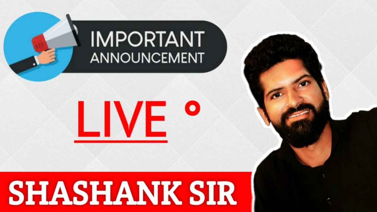 IMPORTANT ANNOUNCEMENT || SHASHANK SIR || LIVE - YouTube