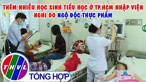 Thêm nhiều học sinh tiểu học ở TP.HCM nhập viện nghi ngộ độc thực phẩm
