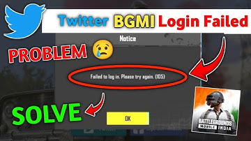 Failed to login please try again 105 bgmi twitter login problem solution
