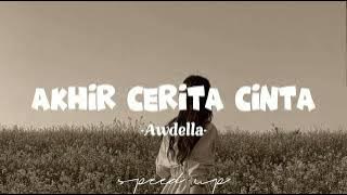 Akhir Cerita Cinta -Awdella  ||  [speed up   reverb]