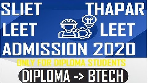 SLIET ADMISSION 2020 AND THAPAR LEET 2020 ADMISSION COMPLETE INFORMATION N HOW FILL THE FORM