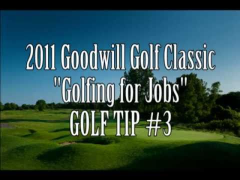 2011 Goodwill Golf Classic - Golf Tip #3