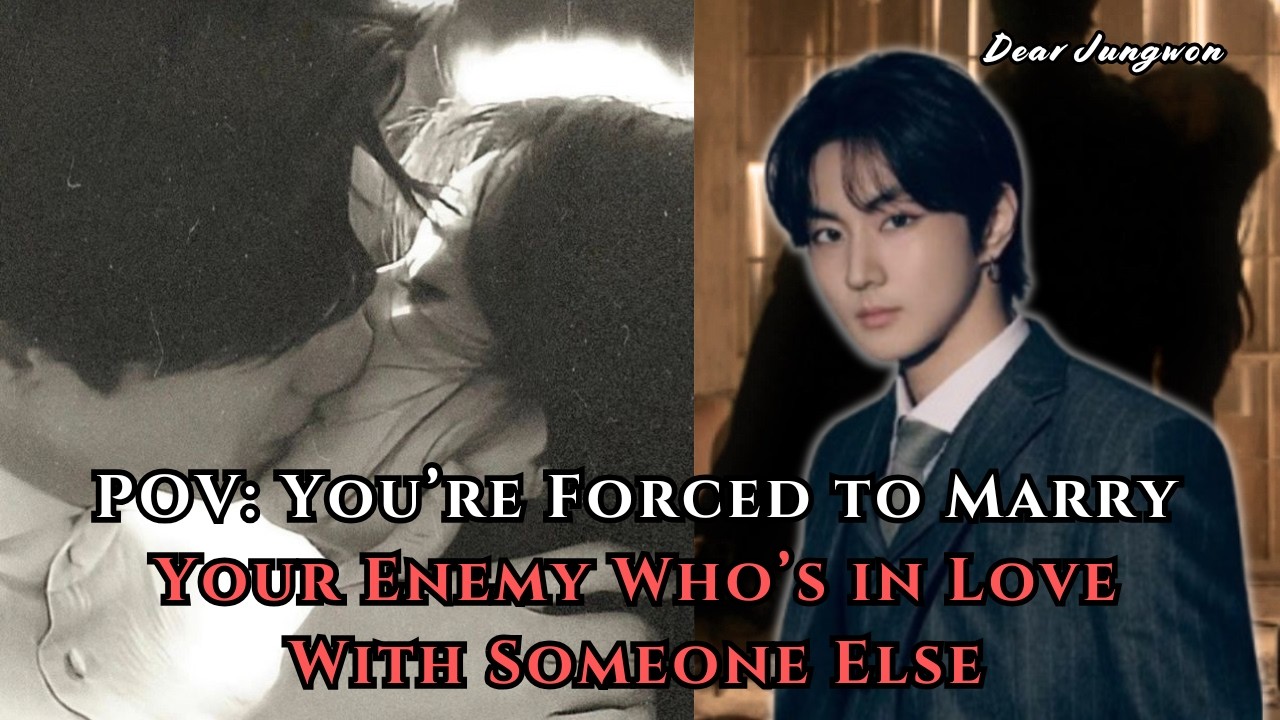 POV: You’re Forced to Marry Your Enemy Who’s in Love With Someone Else | Jungwon FF