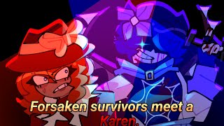 Forsaken survivors meet a Karen. //Forsaken gacha.