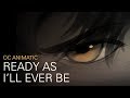 Ready As I'll Ever Be || OC Animatic