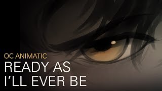 Ready As I'll Ever Be || OC Animatic Resimi