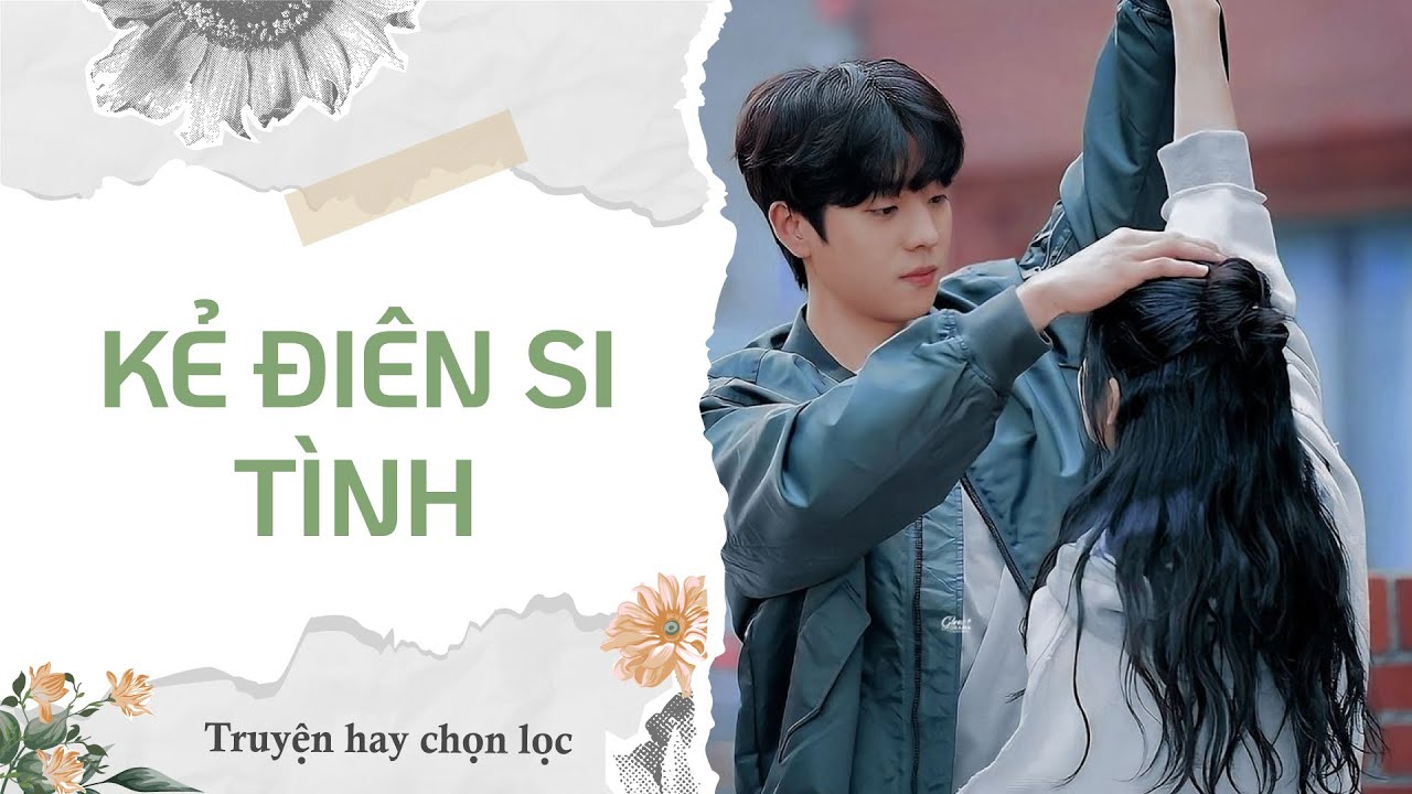 [ TRUYỆN AUDIO ] KẺ ĐIÊN SI TÌNH || Dương Dương Audio (Full)