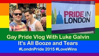 It's Not A Party Till Someone Cries | #LondonPride 2015 with @lukeygalvin
