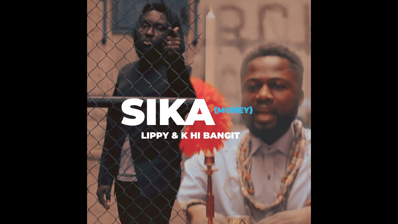 LIPPY & K HI BANGIT  - SIKA {MONEY} (OFFICIAL VIDEO)