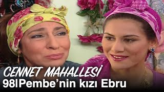 Pembenin Gerçek Kızı Ebru Cennet Mahallesi 98. Bölüm