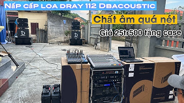 Loa sự kiện DBACOUSTIC dray 112 giá chỉ 26tr500/1 cặp tặng thùng case. Nâng cấp chú Vinh Ninh Bình.