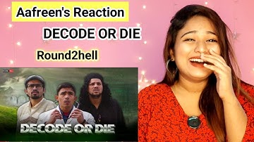 DECODE OR DIE - Round2hell || R2h || Reaction By Aafreen Shaikh