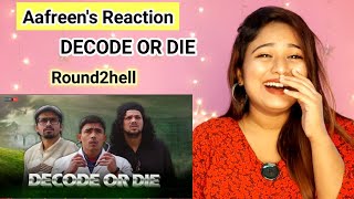 DECODE OR DIE - Round2hell || R2h || Reaction By Aafreen Shaikh