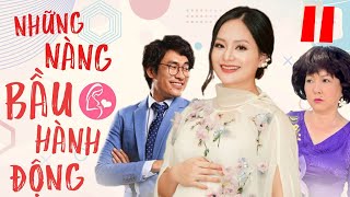 NHỮNG NÀNG BẦU HÀNH ĐỘNG - Tập 11 | Phim Bộ Tình Cảm Tâm Lý Xã Hội Việt Nam Mới Hay Nhất 2022 | THVL