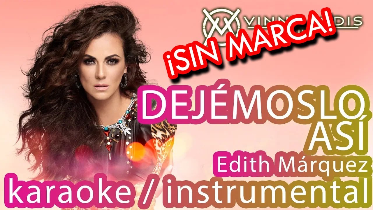 Dejémoslo Así (SIN MARCA - INSTRUMENTAL / Karaoke) - Edith Márquez