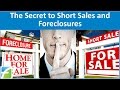 The Secret to Short Sales and Foreclosures