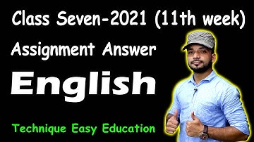 Class 7 English 11th Week Assignment Answer | সপ্তম শ্রেণির ইংরেজি একাদশ সপ্তাহের অ্যাসাইনমেন্ট