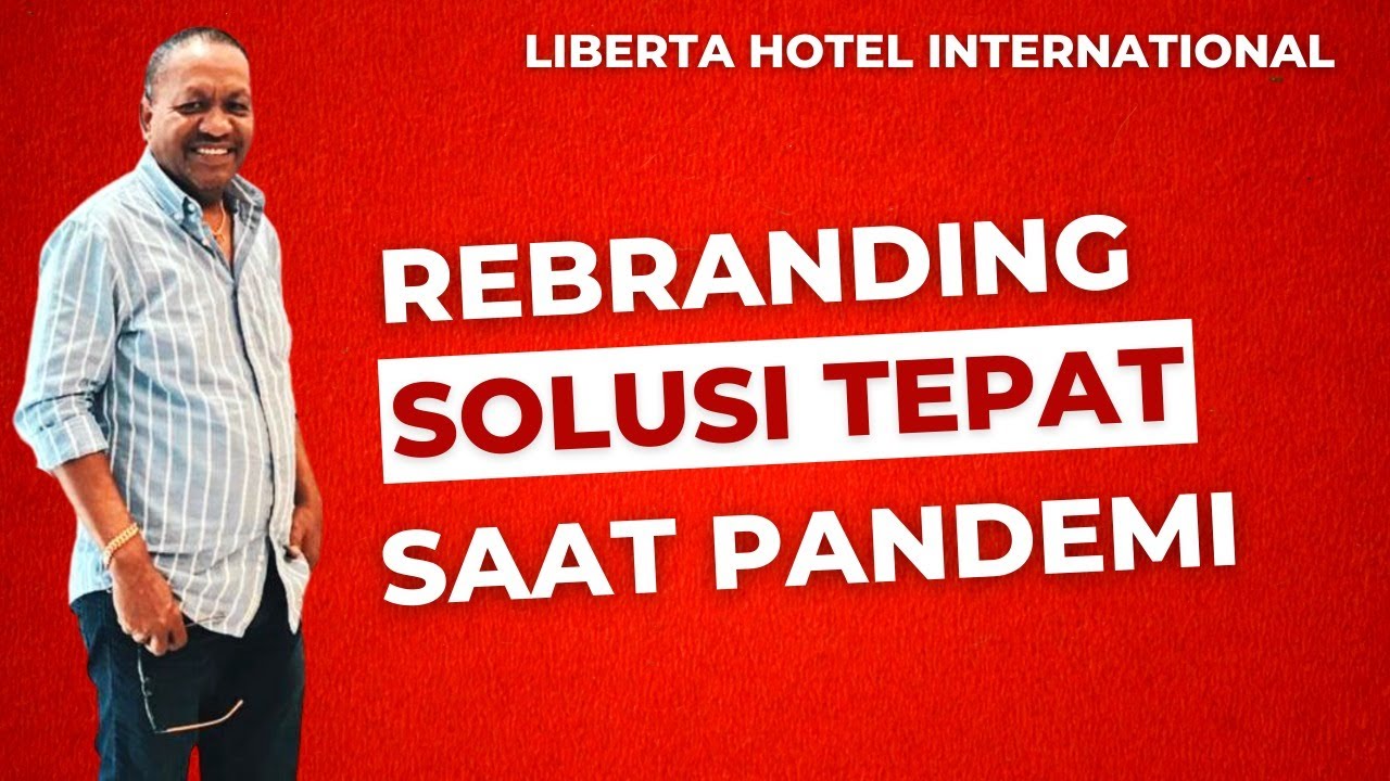 LIBERTA HOTEL INTERNATIONAL - REBRANDING HOTEL CARA TEPAT DIMASA PANDEMI COVID 19 .