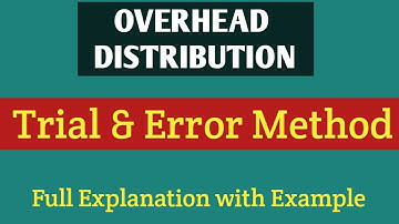 Trial and error method of overhead apportionment in secondary distribution of overhead Costing