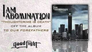 I Am Abomination "Thoughtcrime Is Death"