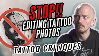 STOP EDITING TATTOO PHOTOS! | Tattoo Critiques | Artist Submissions