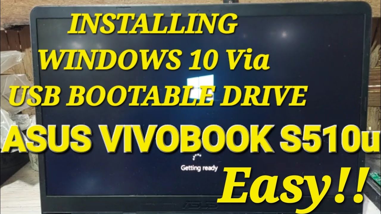 INSTALL WINDOWS 10 VIA USB BOOTABLE ON ASUS VIVOBOOK S510u LAPTOP