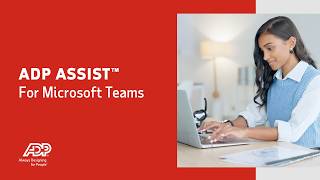 ADP Assist™ for Microsoft Teams | HR & Payroll Guidance Where Work Happens