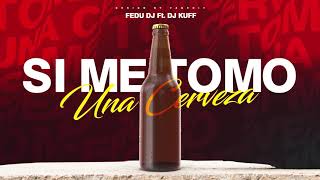 Si Me Tomo Una Cerveza [Especial TikTok] ✘ DJ Kuff, Fedu DJ