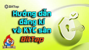 Hướng dẫn đăng kí và KYC xác minh danh tính sàn Bittap  | The Anh LDA