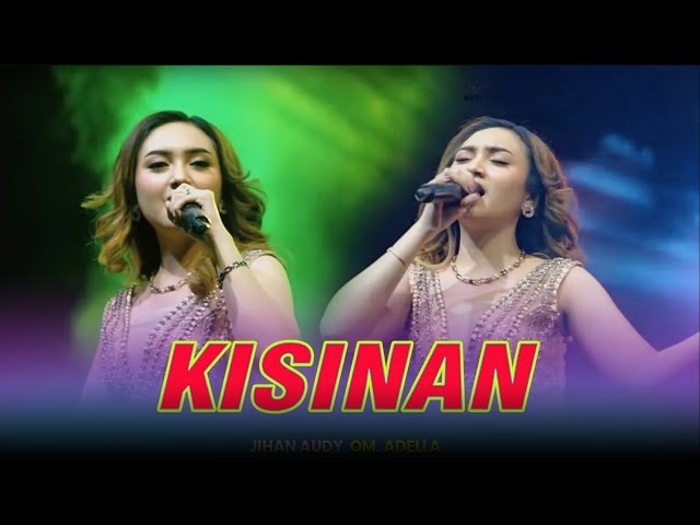 KISINAN - JIHAN AUDY || OM ADELLA LIVE SPN POLDA JATIM class=