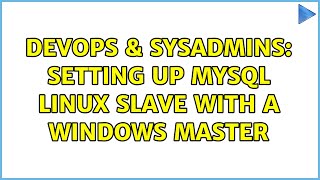 DevOps & SysAdmins: Setting up MySQL Linux slave with a Windows master Profile