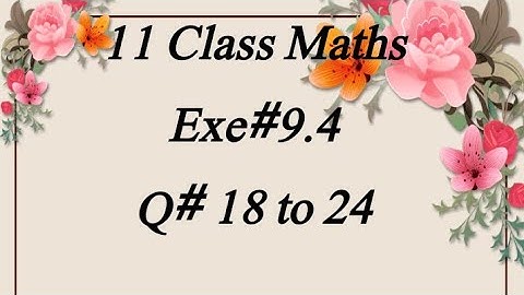 Exe 9.4 (Q#18,19,20,21,22,23,24) 11 class math Fsc