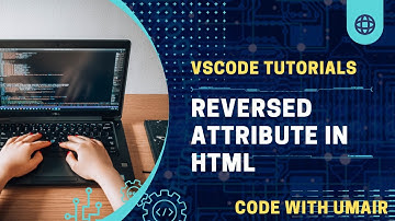 Reversed Attribute in HTML | VSCODE TUTORIALS