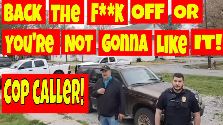 Back the F**k off or you're not gonna like it, cop...