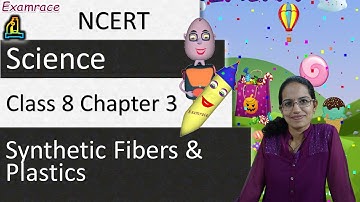 NCERT Class 8 Science Chapter 3: Synthetic Fibers and Plastics (NSO/NSTSE/Olympiad) | English