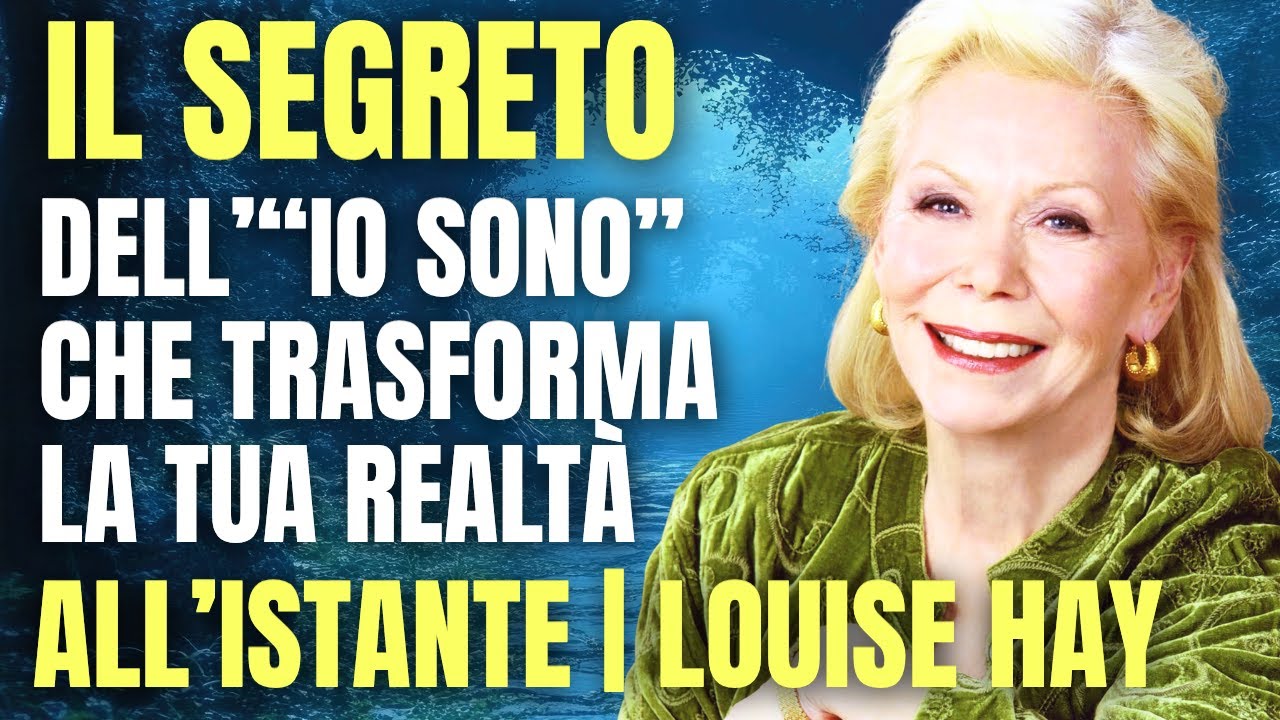 IO SONO — IL CODICE NASCOSTO DELLA MANIFESTAZIONE ISTANTANEA | LOUISE HAY